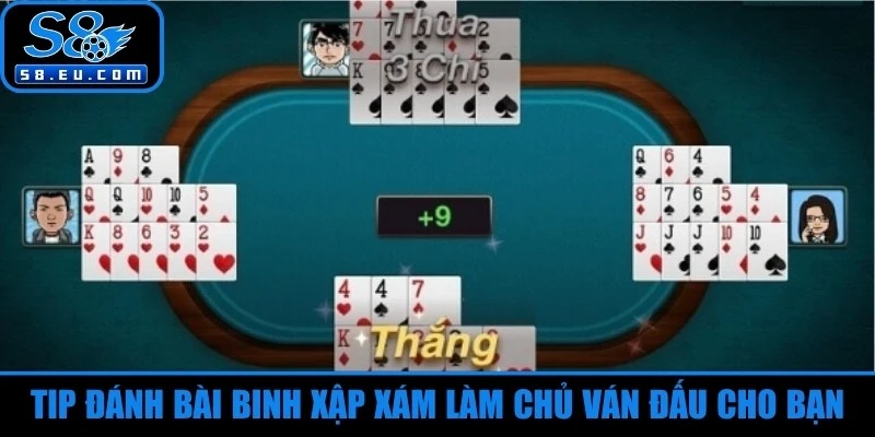 Tip đánh bài binh xập xám làm chủ ván đấu cho bạn 
